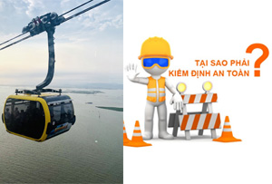 quy trình kiểm định kỹ thuật an toàn hệ thống cáp treo chở người