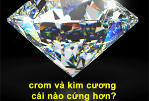 Crom và kim cương cái nào cứng hơn