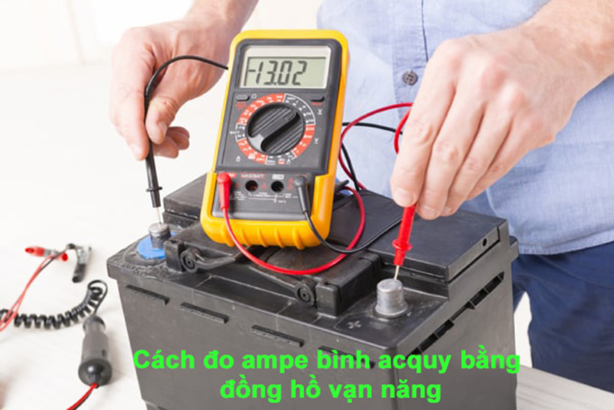 Cách đo ampe bình acquy bằng đồng hồ vạn năng
