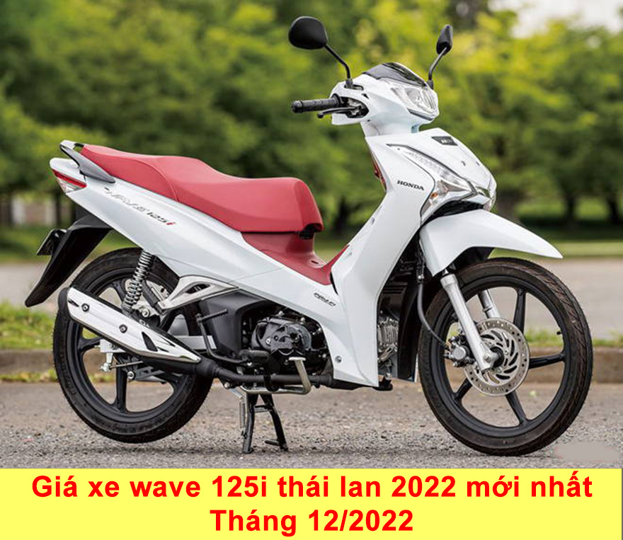 Giá xe Wave Thái 125i mới nhất hôm nay tháng 52023 tại Việt Nam