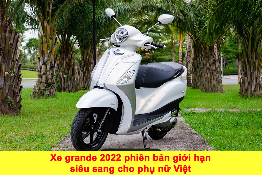 Xe grande 2022 phiên bản giới hạn siêu sang cho phụ nữ Việt-1