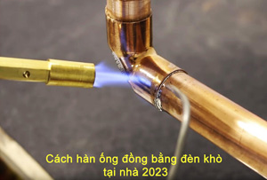 Cách hàn ống đồng bằng đèn khò