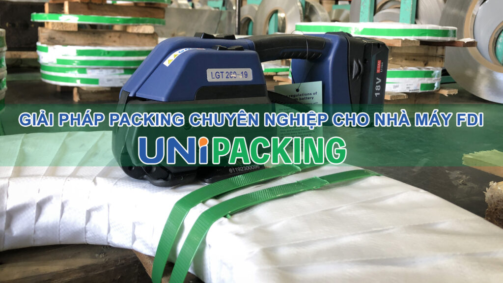 Unipacking - Giải pháp đóng gói chuyên nghiệp cho nhà máy FDI